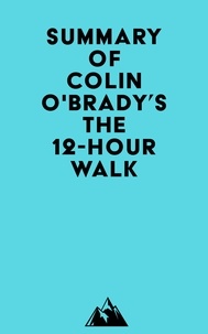 Téléchargements gratuits de livres gratuits Summary of Colin O'Brady's The 12-Hour Walk en francais PDB par Everest Media