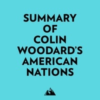  Everest Media et  AI Marcus - Summary of Colin Woodard's American Nations.