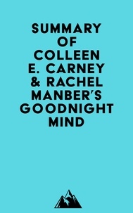  Everest Media - Summary of Colleen E. Carney &amp; Rachel Manber's Goodnight Mind.
