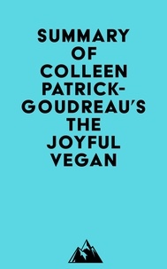  Everest Media - Summary of Colleen Patrick-Goudreau's The Joyful Vegan.