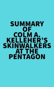  Everest Media - Summary of Colm A. Kelleher's Skinwalkers At The Pentagon.