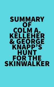 Summary of Colm A. Kelleher &amp; George Knapp's Hunt for the Skinwalker