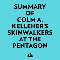 Summary of Colm A. Kelleher's Skinwalkers At The Pentagon