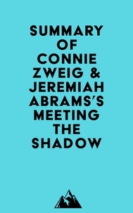  Everest Media - Summary of Connie Zweig &amp; Jeremiah Abrams's Meeting the Shadow.