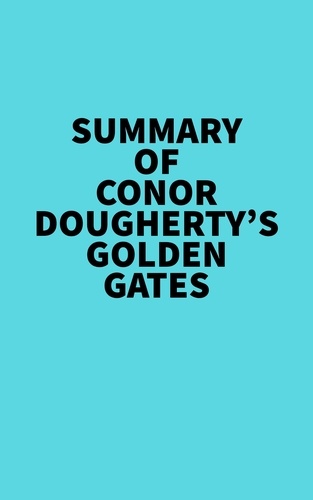  Everest Media - Summary of Conor Dougherty's Golden Gates.