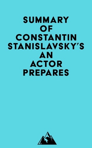  Everest Media - Summary of Constantin Stanislavsky's An Actor Prepares.