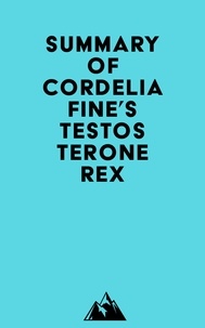  Everest Media - Summary of Cordelia Fine's Testosterone Rex.