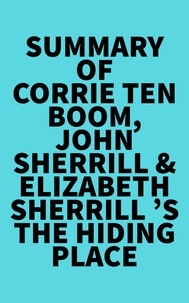  Everest Media - Summary of  Corrie Ten Boom, John Sherrill &amp; Elizabeth Sherrill 's The Hiding Place.
