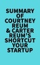  Everest Media - Summary of Courtney Reum &amp; Carter Reum's Shortcut Your Startup.