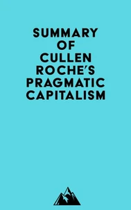 Summary of Cullen Roche's Pragmatic Capitalism