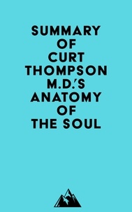  Everest Media - Summary of Curt Thompson M.D.'s Anatomy of the Soul.