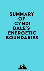  Everest Media - Summary of Cyndi Dale's Energetic Boundaries.