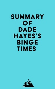  Everest Media - Summary of Dade Hayes's Binge Times.
