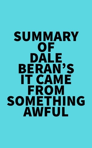  Everest Media - Summary of Dale Beran's It Came from Something Awful.