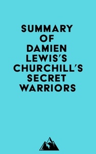  Everest Media - Summary of Damien Lewis's Churchill's Secret Warriors.