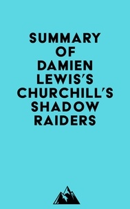  Everest Media - Summary of Damien Lewis's Churchill's Shadow Raiders.