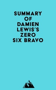  Everest Media - Summary of Damien Lewis's Zero Six Bravo.