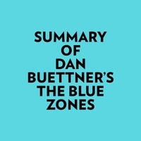  Everest Media et  AI Marcus - Summary of Dan Buettner's The Blue Zones.