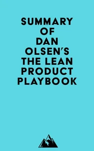Summary of Dan Olsen's The Lean Product Playbook