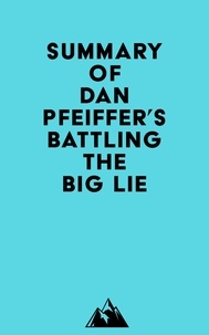  Everest Media - Summary of Dan Pfeiffer's Battling the Big Lie.