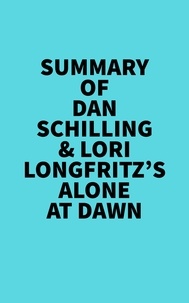  Everest Media - Summary of Dan Schilling &amp; Lori Longfritz's Alone at Dawn.