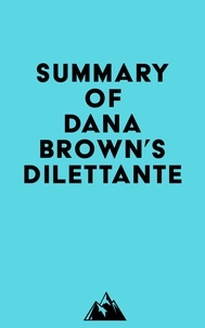  Everest Media - Summary of Dana Brown's Dilettante.