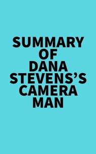  Everest Media - Summary of Dana Stevens's Camera Man.