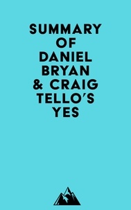  Everest Media - Summary of Daniel Bryan &amp; Craig Tello's Yes.