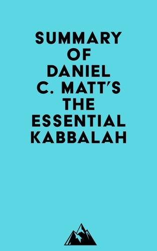  Everest Media - Summary of Daniel C. Matt's The Essential Kabbalah.