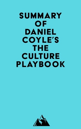  Everest Media - Summary of Daniel Coyle's The Culture Playbook.