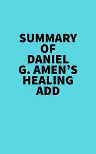  Everest Media - Summary of Daniel G. Amen's Healing ADD.