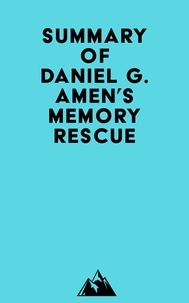  Everest Media - Summary of Daniel G. Amen's Memory Rescue.