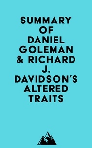  Everest Media - Summary of Daniel Goleman &amp; Richard J. Davidson's Altered Traits.