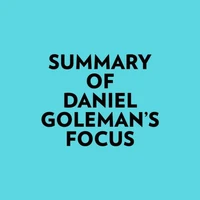 Summary of Daniel Goleman's Focus
