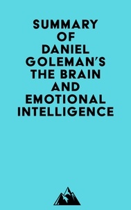  Everest Media - Summary of Daniel Goleman's The Brain and Emotional Intelligence.