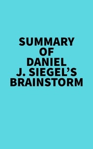  Everest Media - Summary of Daniel J. Siegel's Brainstorm.