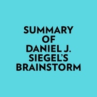  Everest Media et  AI Marcus - Summary of Daniel J. Siegel's Brainstorm.