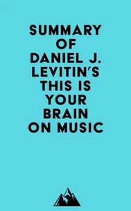 Summary of Daniel J. Levitin's This Is Your Brain on Music