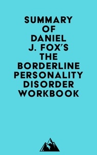  Everest Media - Summary of Daniel J. Fox's The Borderline Personality Disorder Workbook.