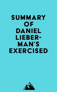  Everest Media - Summary of Daniel Lieberman's Exercised.
