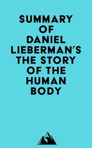  Everest Media - Summary of Daniel Lieberman's The Story of the Human Body.