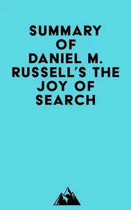 Summary of Daniel M. Russell's The Joy of Search