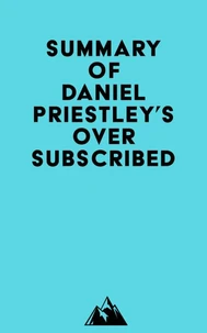 Summary of Daniel Priestley's Oversubscribed