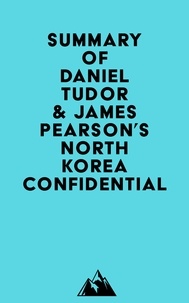  Everest Media - Summary of Daniel Tudor &amp; James Pearson's North Korea Confidential.