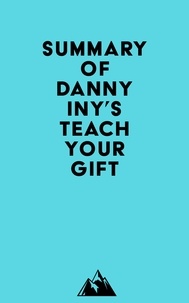  Everest Media - Summary of Danny Iny's Teach Your Gift.