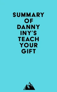Summary of Danny Iny's Teach Your Gift