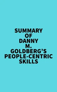 Summary of Danny M. Goldberg's People-Centric Skills