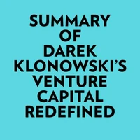 Summary of Darek Klonowski's Venture Capital Redefined