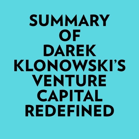  Everest Media et  AI Marcus - Summary of Darek Klonowski's Venture Capital Redefined.