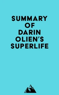 Summary of Darin Olien's SuperLife